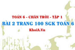 Bài 2 trang 100 SGK Toán 6 Tập 1 Chân trời sáng tạo